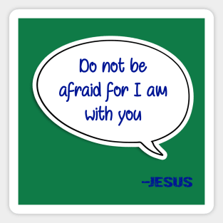 Bible quote "Do not be afraid for I am with you" Jesus in blue Christian design Magnet